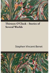 Thirteen O'Clock - Stories of Several Worlds