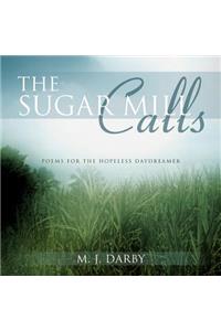 Sugar Mill Calls: Poems for the Hopeless Daydreamer