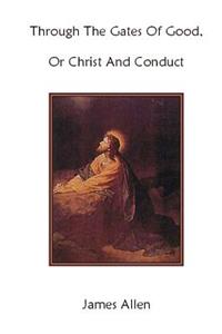 Through The Gates Of Good, Or Christ And Conduct