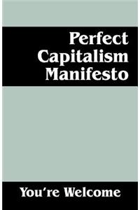 Perfect Capitalism Manifesto