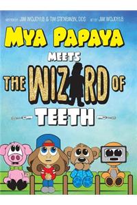 Mya Papaya Meets the Wizard of Teeth