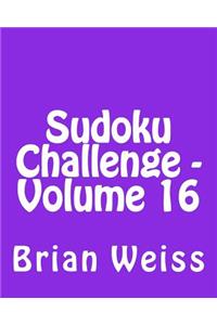 Sudoku Challenge - Volume 16