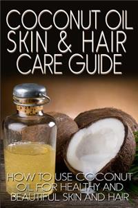 Coconut Oil Skin & Hair Care Guide