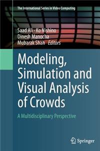 Modeling, Simulation and Visual Analysis of Crowds