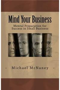 Mind Your Business: Mental Preparation for Success in Small Business