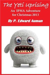 Yeti Uprising: An IPMA Adventure for Christmas 2013