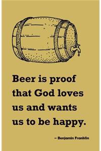 Beer is proof that God loves us and wants us to be happy