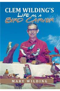Clem Wilding's Life as a Bird Carver