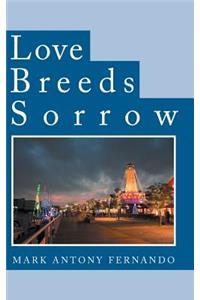 Love Breeds Sorrow