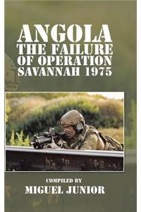 Angola the Failure of Operation Savannah 1975