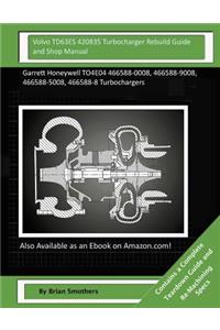 Volvo TD63ES 420835 Turbocharger Rebuild Guide and Shop Manual