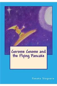 Gerome Gnome and the Flying Pancake