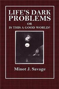 Life's Dark Problems