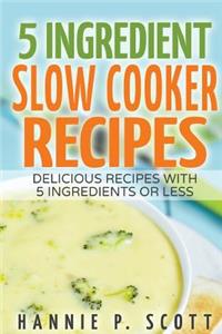 5 Ingredient Slow Cooker Recipes