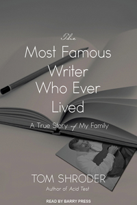 The Most Famous Writer Who Ever Lived: A True Story of My Family