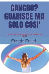 Cancro? Guarisce Ma Solo Cosi'