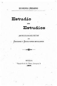 Estudio de estudios, artículos-siluetas de pintores y escultores sevillanos