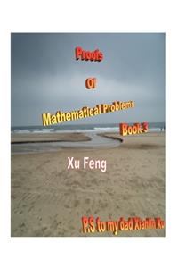 Proofs of Mathematical Problems ( Book 3 )
