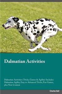 Dalmatian Activities Dalmatian Activities (Tricks, Games & Agility) Includes: Dalmatian Agility, Easy to Advanced Tricks, Fun Games, Plus New Content