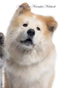 Akita Inu November Notebook Akita Inu Record, Log, Diary, Special Memories, To Do List, Academic Notepad, Scrapbook & More