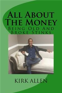 All About The Money - Being Old And Broke Stinks