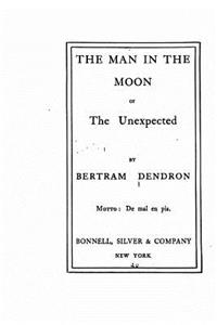 Man in the Moon, Or, The Unexpected