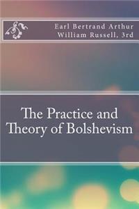 The Practice and Theory of Bolshevism