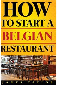 How to Start a Belgian Restaurant