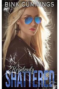 Hopelessly Shattered