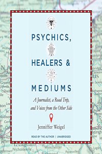 Psychics, Healers, and Mediums Lib/E