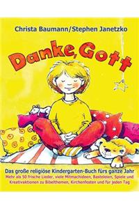 Danke, Gott - Das große religiöse Kindergarten-Buch fürs ganze Jahr