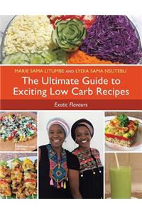 Ultimate Guide to Exciting Low Carb Recipes