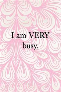 I Am Very Busy