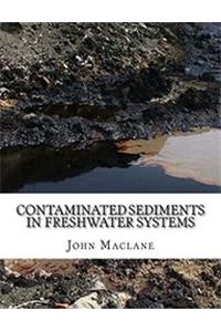 Contaminated Sediments in Freshwater Systems