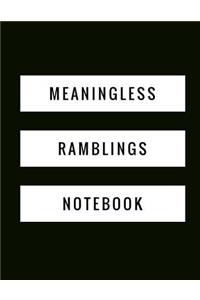 Meaningless Ramblings Notebook