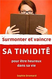 Surmonter Et Vaincre Sa Timidité Pour Être Heureux Dans Sa Vie