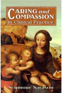 Caring and Compassion in Clinical Practice: Issues in the Selection, Training, and Behavior of Helping Professionals