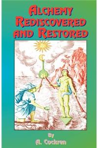 Alchemy Rediscovered and Restored