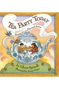 Tea Party Today: Poems to Sip and Savor