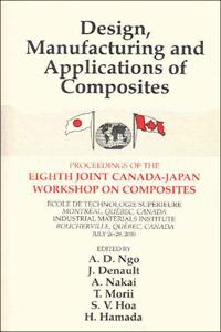 Design, Manufacturing and Applications of Composites; Proceedings of the 8th Canada-Japan Workshop on Composites