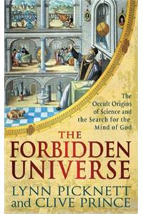 The Forbidden Universe: The Occult Origins of Science and the Search for the Mind of God