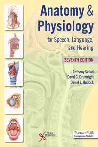 Anatomy & Physiology for Speech, Language, and Hearing