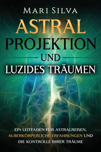 Astralprojektion und Luzides Träumen