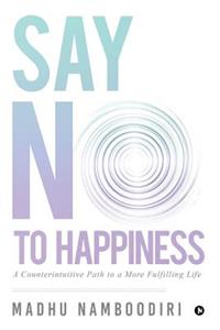 Say No to Happiness