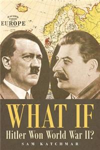 What If Hitler Won World War II?
