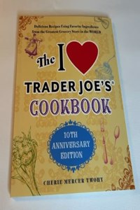 I Love Trader Joe's Cookbook: 10th Anniversary Edition (Five Below Proprietary)