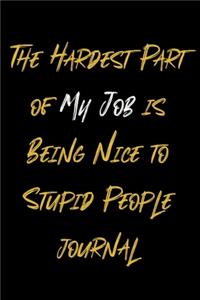 The Hardest Part of My Job is Being Nice to Stupid People