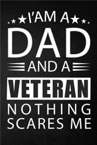 i'am a dad and a veteran nothing scares me