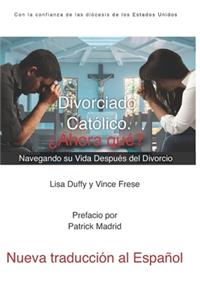 Divorciado. Católico. ¿Ahora qué?