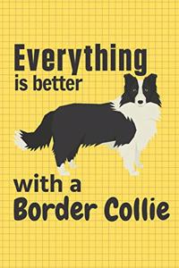 Everything is better with a Border Collie